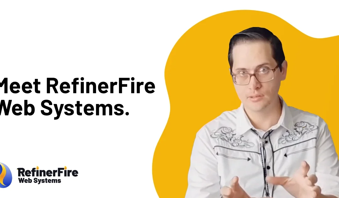 Meet RefinerFire Web Systems