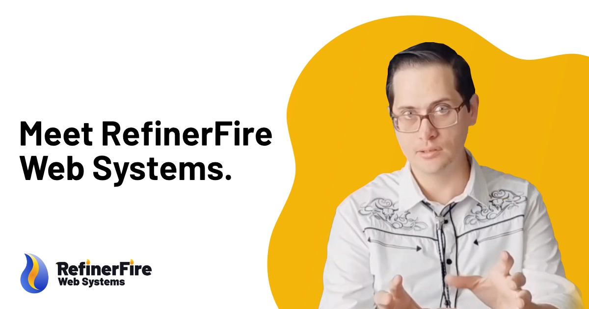 Meet RefinerFire Web Systems